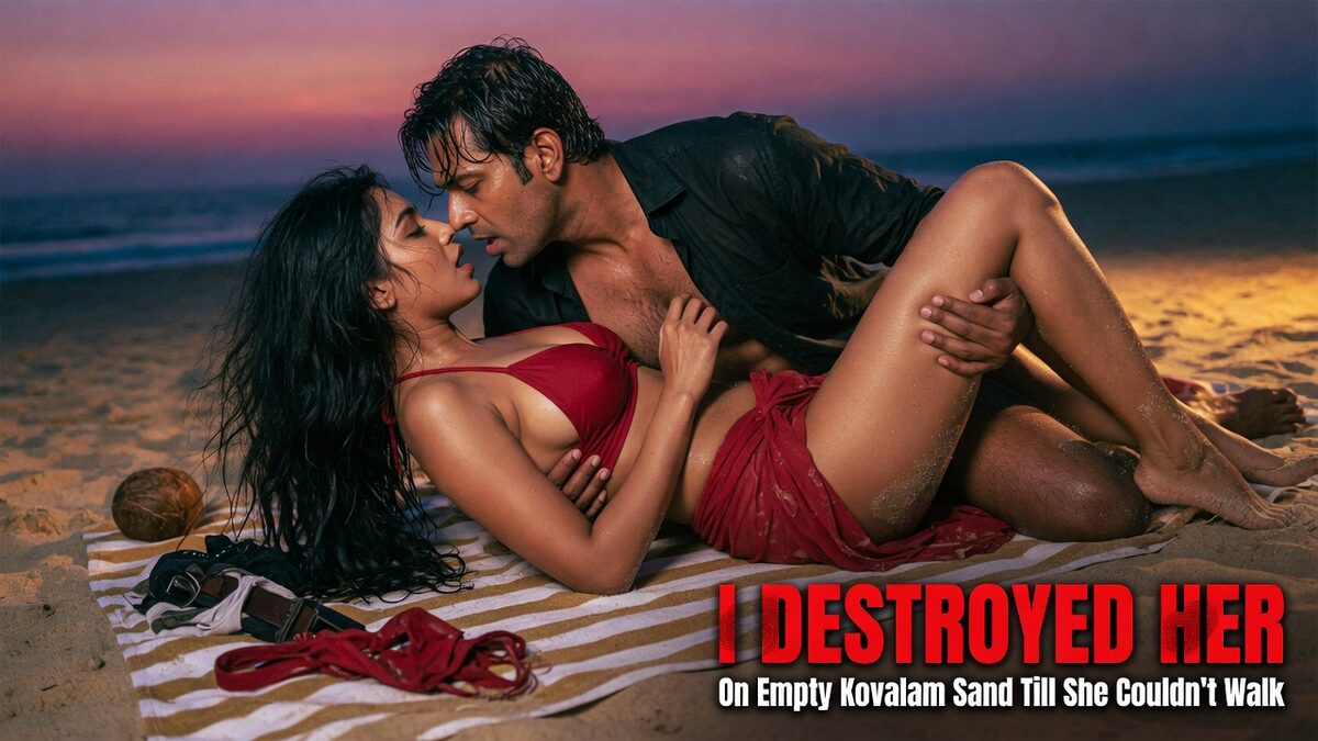 I Destroyed Her On Empty Kovalam Sand Till She Couldnt Walk