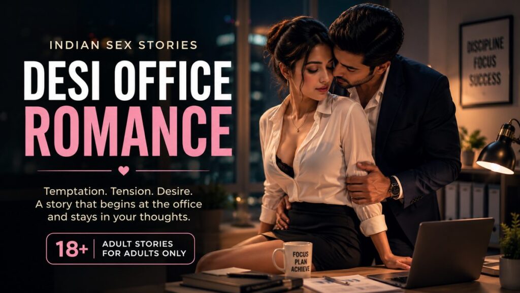 Indian Sex Stories Desi Office Romance