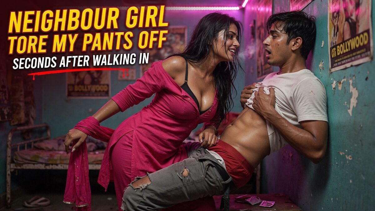 Neighbour Girl Tore My Pants Off Seconds After Walking In