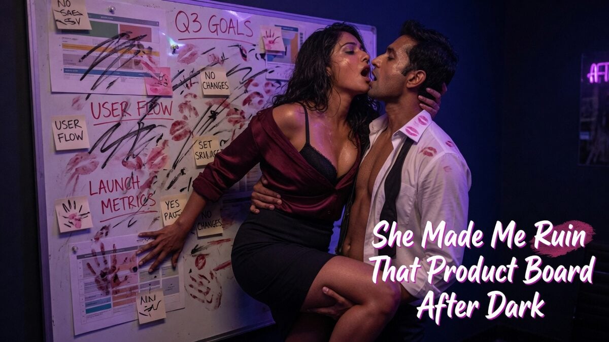 She Made Me Ruin That Product Board After Dark