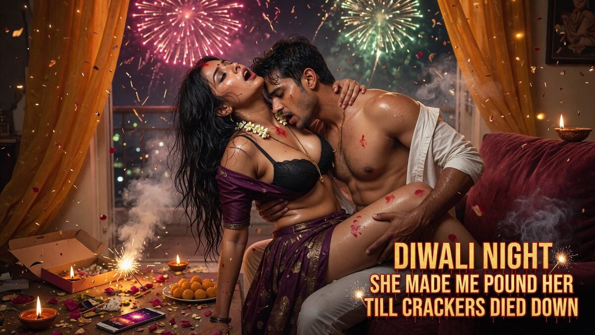 Diwali Night She Made Me Pound Her Till Crackers Died Down